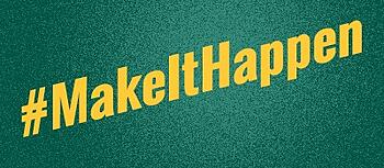 #MakeItHappen